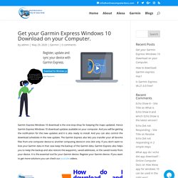 Get your Garmin Express Windows 10 Download on your Computer.