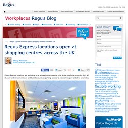 Regus Express locations open at shopping centres across the UK