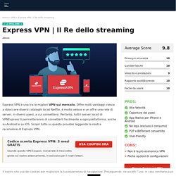 Express VPN recensione: è davvero la VPN numero uno?