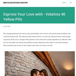 Express Your Love with - Vidalista 40 Yellow Pills