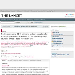 T cells expressing CD19 chimeric antigen receptors for acute lymphoblastic leukaemia in children and young adults: a phase 1 dose-escalation trial - The Lancet