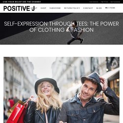Self-Expression Through Tees: The Power of Clothing & Fashion