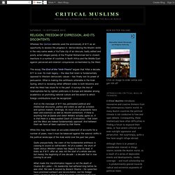 Critical Muslims: RELIGION, FREEDOM OF EXPRESSION, AND ITS DISCONTENTS