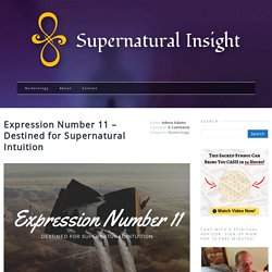 Expression Number 11 - Destined for Supernatural Intuition
