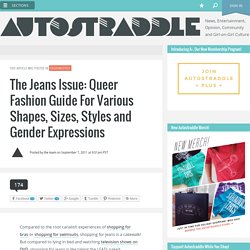 The Jeans Issue: Queer Fashion Guide For Various Shapes, Sizes, Styles and Gender Expressions