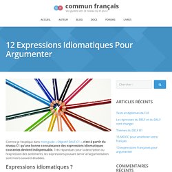 12 expressions idiomatiques pour argumenter au DALF C1
