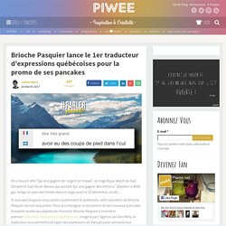 Brioche Pasquier lance le 1er traducteur d'expressions québécoises pour la promo de ses pancakes