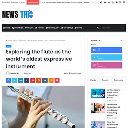 Exploring the flute as the world's oldest expressive instrument
