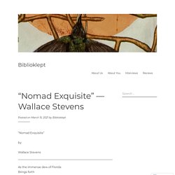 “Nomad Exquisite” — Wallace Stevens