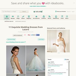 11 Exquisite Wedding Dresses from Lazaro