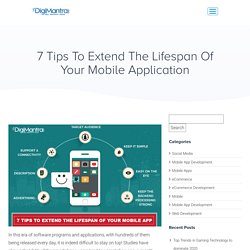 7 Tips to Extend the Lifespan of your Mobile Application