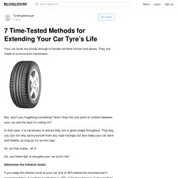 7 Time-Tested Methods for Extending Your Car Tyre’s Life