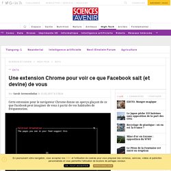 Une extension Chrome révèle ce que Facebook sait de vous... et ce qu'il devine - Sciencesetavenir.fr