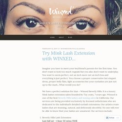 Try Mink Lash Extension with WINXED… – Winxed Eyelash Extensions Beverly Hills