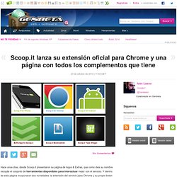 Scoop.it lanza su extensión oficial para Chrome y una página con todos los complementos que tiene