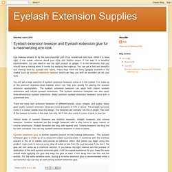 Eyelash Extension Supplies: Eyelash extension tweezer and Eyelash extension glue for a mesmerizing eye look