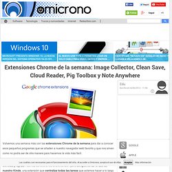Extensiones Chrome de la semana: Image Collector, Clean Save, Cloud Reader, Pig Toolbox y Note Anywhere