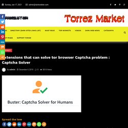 Extensions that can solve tor browser Captcha problem : Captcha Solver