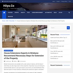 House Extensions Experts in Brisbane Recommend Necessary Steps for Extension of the Property