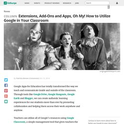Extensions, Add Ons and Apps, Oh My! How to Utilize Google in Your Classroom