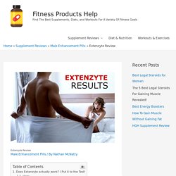 Extenzyte Review - Fitness Products Help