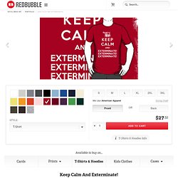 "Keep Calm And Exterminate!" T-Shirts & Hoodies by Royal Bros Art