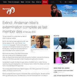 Extinct: Andaman tribe’s extermination complete as last member dies