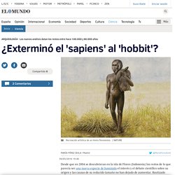 ¿Exterminó el &apos;sapiens&apos; al &apos;hobbit&apos;?