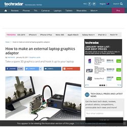How to make an external laptop graphics adaptor