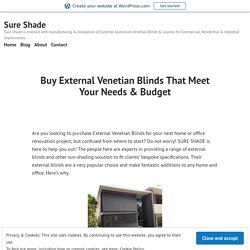 Buy External Venetian Blinds That Meet Your Needs & Budget