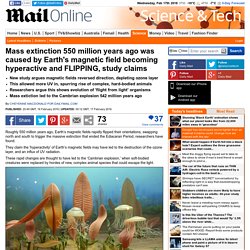 Mass extinction 550m years ago caused by Earth's magnetic field FLIPPING