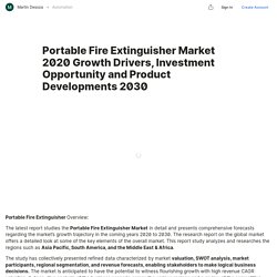 Portable Fire Extinguisher Market 2020 Growth Drivers, Investment Opportunity and Product Developments 2030 — Teletype