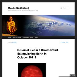 Is Comet Elenin a Brown Dwarf Extinguishing Earth in October 2011? « chaukeedaar's blog