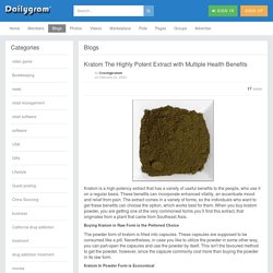Kratom The Highly Potent Extract with Multiple Health Benefits