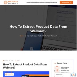 How To Extract Product Data From Walmart?