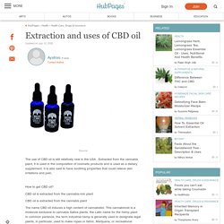 Extraction and uses of CBD oil