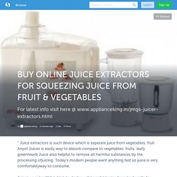 BUY ONLINE JUICE EXTRACTORS FOR SQUEEZING JUICE FROM FRUIT & VEGETABLES (with image) · applianceking