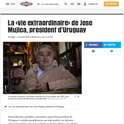EXCLUSIF AFP - La «vie extraordinaire» de Jose Mujica, président d’Uruguay