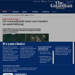 UK 'extraordinarily naive' over Canada's tar sands lobbying