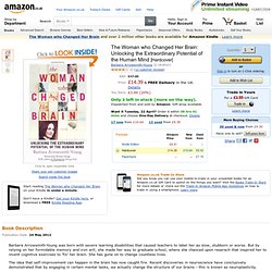The Woman who Changed Her Brain: Unlocking the Extraordinary Potential of the Human Mind: Amazon.co.uk: Barbara Arrowsmith-Young