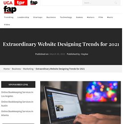 Extraordinary Website Designing Trends for 2021