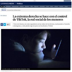 La extrema derecha se hace con el control de TikTok, la red social de los menores