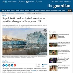 Rapid Arctic ice loss linked to extreme weather changes in Europe and US