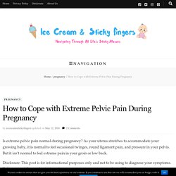 How to Cope with Extreme Pelvic Pain During Pregnancy
