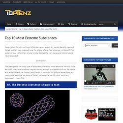 Top 10 Most Extreme Substances