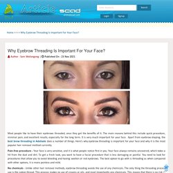 Why Eyebrow Threading Is Important For Your Face?