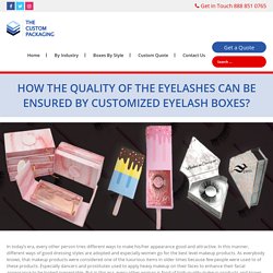 How the Quality of the Eyelashes can be Ensured by Customized Eyelash Boxes?