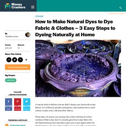 How to Dye Fabric & Clothes - Make Natural Dyes for Dyeing At Home