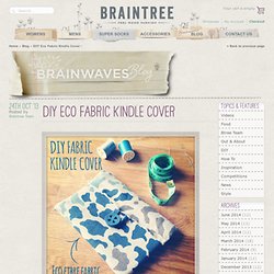 DIY Eco Fabric Kindle Cover / Brainwaves