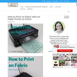 How to Print on Fabric with an Inkjet Printer at Home - Easy Sewing For Beginners